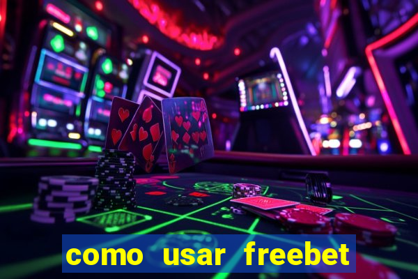 como usar freebet vai de bet